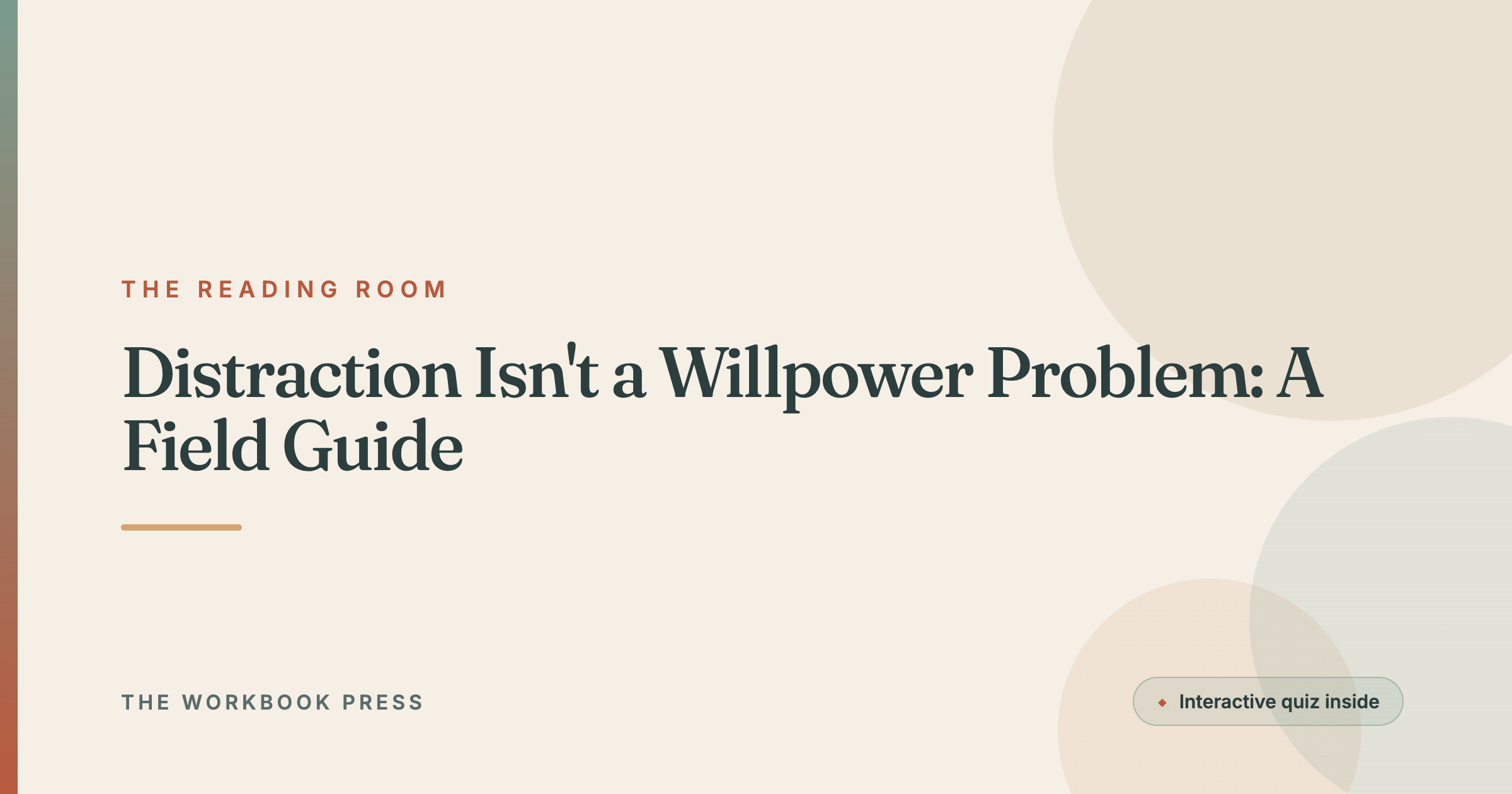 Distraction Isn't a Willpower Problem: A Field Guide